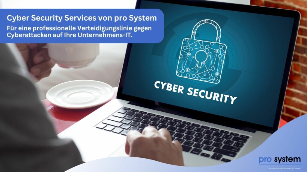 Cyber Security Services von pro System aus Zirndorf für Ihr Unternehmen in der Region Nürnberg.