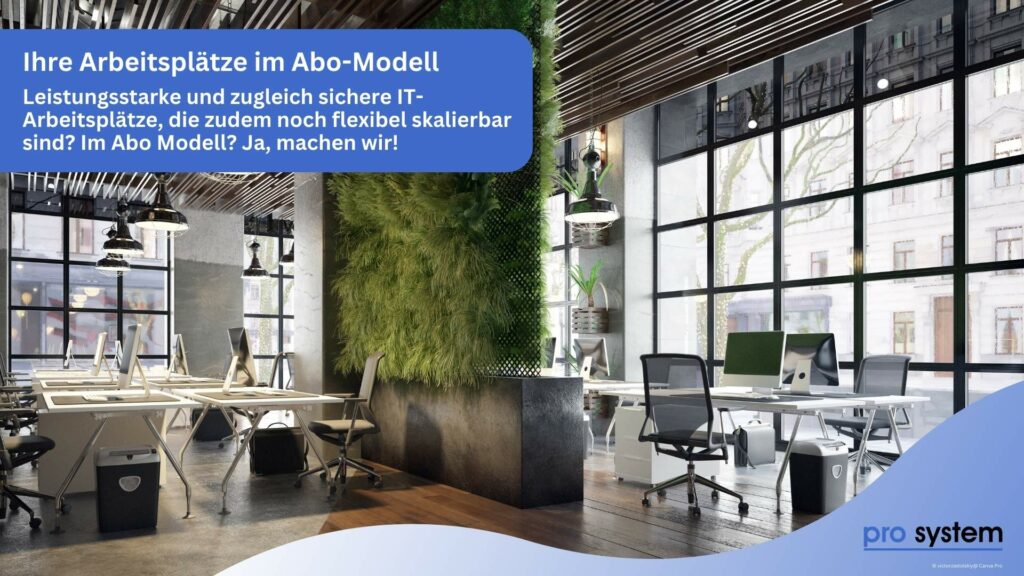 Arbeitsplatz-IT im Abo-Modell miot Workplace as a Service Lösungen von pro System aus Zirndorf für Ihr Unternehmen in der Region Nürnberg