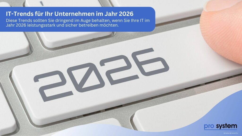 IT-Trends für 2026 für Ihr Unternehmen in der Region Nürnberg mit pro System aus Zirndorf.