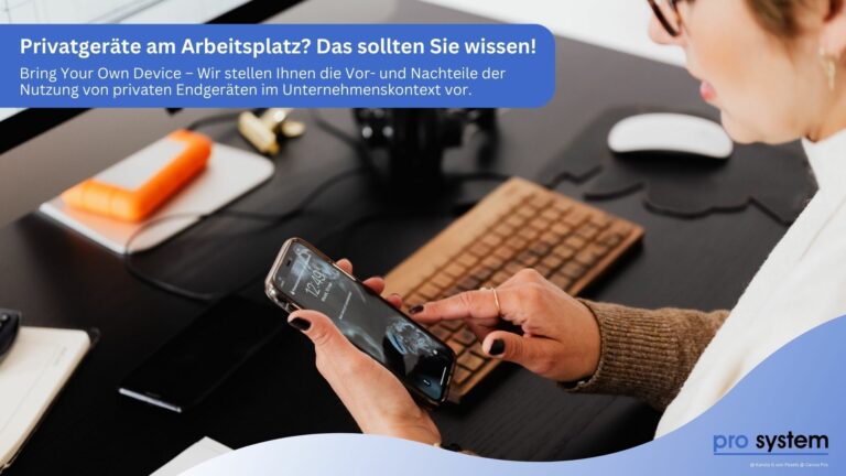 Bring Your Own Device – Private Endgeräte in Ihrem Unternehmen in Nürnberg. pro System berät Sie.
